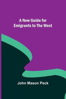 A New Guide for Emigrants to the West 9356712581 Book Cover