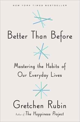 Better Than Before: Mastering the Habits of Our... 0385348614 Book Cover