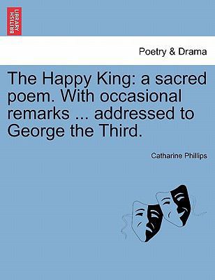 The Happy King: A Sacred Poem. with Occasional ... 1241105375 Book Cover