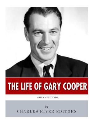 American Legends: The Life of Gary Cooper 1543004482 Book Cover