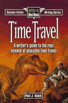 Time Travel: A Writer's Guide to the Real Scien... 0898797489 Book Cover