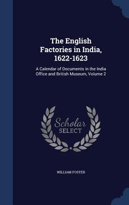 The English Factories in India, 1622-1623: A Ca... 1296954862 Book Cover