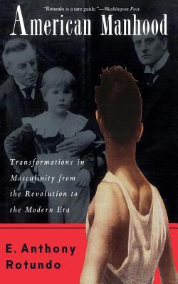 American Manhood: Transformations in Masculinit... 0465001696 Book Cover