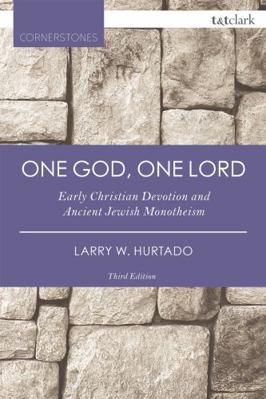 One God, One Lord: Early Christian Devotion and... 056765771X Book Cover