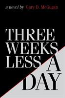 Three Weeks Less a Day 1460293266 Book Cover