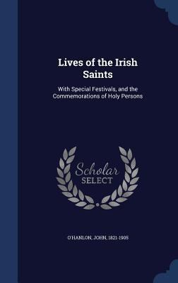 Lives of the Irish Saints: With Special Festiva... 1340114720 Book Cover