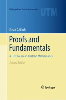 Proofs and Fundamentals: A First Course in Abst... 1441971262 Book Cover