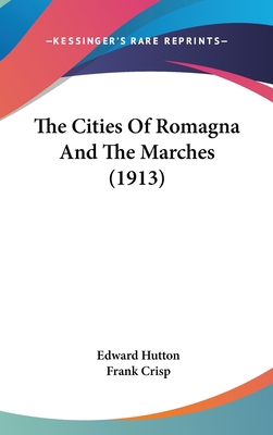 The Cities Of Romagna And The Marches (1913) 1104577321 Book Cover