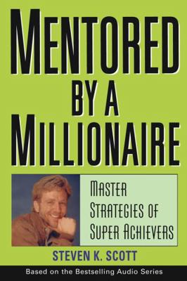 Mentored by a Millionaire: Master Strategies of... 0471467634 Book Cover