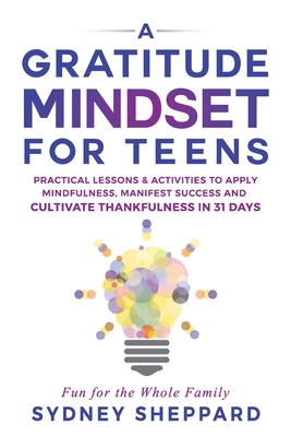 A Gratitude Mindset for Teens: Practical Lesson... 1738777243 Book Cover