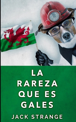 La Rareza Que Es Gales [Spanish] 1715693450 Book Cover