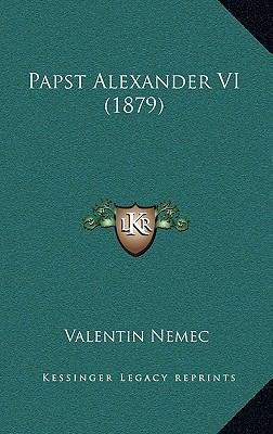 Papst Alexander VI (1879) [German] 1167277155 Book Cover