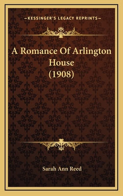 A Romance Of Arlington House (1908) 1165282445 Book Cover