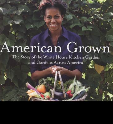 American Grown: The Story of the White House Ki... 0091950147 Book Cover