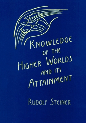 Knowledge of the Higher Worlds and Its Attainme... 088010046X Book Cover