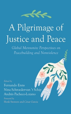 A Pilgrimage of Justice and Peace: Global Menno... 1666713813 Book Cover
