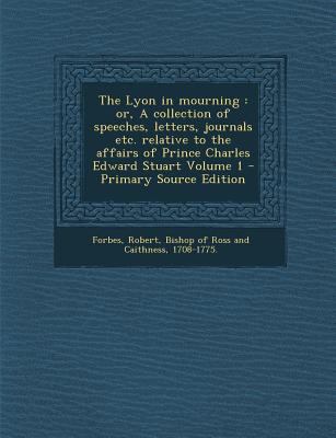 The Lyon in Mourning: Or, a Collection of Speec... 1287602630 Book Cover