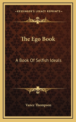 The Ego Book: A Book of Selfish Ideals 1163685151 Book Cover