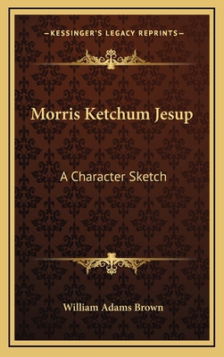 Morris Ketchum Jesup: A Character Sketch 1163405906 Book Cover