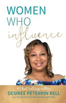 Women Who Influence- Desiree Peterkin Bell 194892725X Book Cover