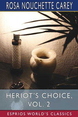 Heriot's Choice, Vol. 2 (Esprios Classics): A Tale B0CQ4HJMYH Book Cover