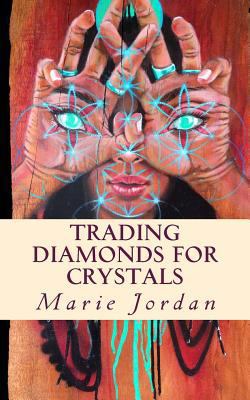 Trading Diamonds for Crystals 1539770834 Book Cover