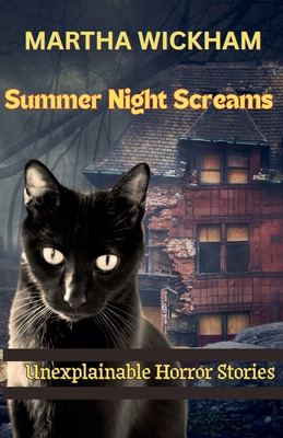 Summer Night Screams: Unexplainable Horror Stories B0FBZ7THZ3 Book Cover
