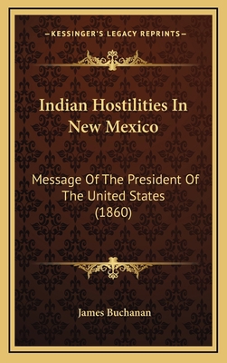 Indian Hostilities In New Mexico: Message Of Th... 1168843014 Book Cover