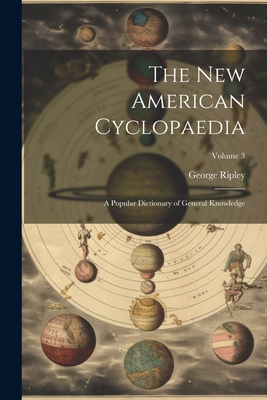 The New American Cyclopaedia: A Popular Diction... 1022471309 Book Cover