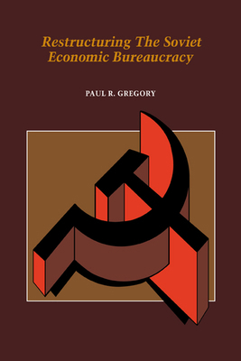 Restructuring the Soviet Economic Bureaucracy 0521363861 Book Cover