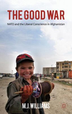 The Good War: NATO and the Liberal Conscience i... 0230294286 Book Cover