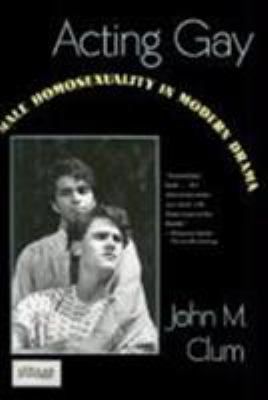 Acting Gay: Male Homosexuality in Modern Drama 0231075103 Book Cover