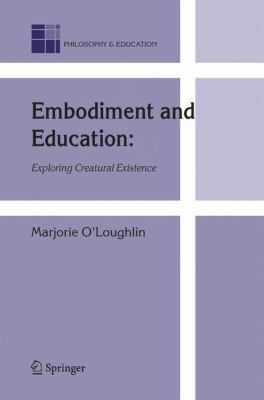 Embodiment and Education: Exploring Creatural E... 1402045875 Book Cover