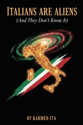 Italians Are Aliens: (And They Don't Know It) B0GZVCVP3R Book Cover