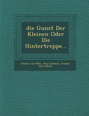 Die Gunst Der Kleinen Oder Die Hintertreppe... [German] 1249987830 Book Cover