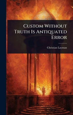 Custom Without Truth Is Antiquated Error 1023601109 Book Cover