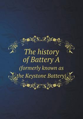 The History of Battery a (Formerly Known as the... 5518662025 Book Cover