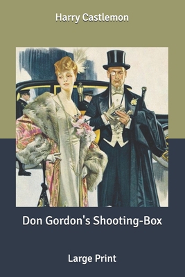 Don Gordon's Shooting-Box: Large Print B087S87HXL Book Cover