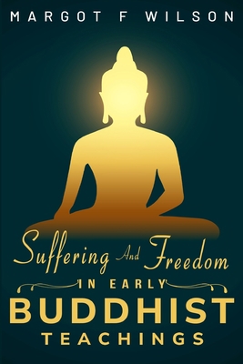 Suffering and Freedom in Early Buddhist Teachings 1835202829 Book Cover