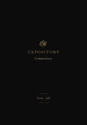 ESV Expository Commentary: Ezra-Job (Volume 4) 143354640X Book Cover