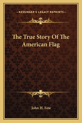 The True Story Of The American Flag 1163585297 Book Cover