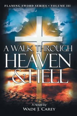 A Walk Through Heaven & Hell 1462733697 Book Cover