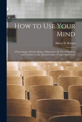 How to Use Your Mind: A Psychology of Study: Be... 1016373430 Book Cover