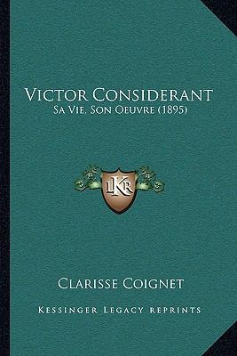 Victor Considerant: Sa Vie, Son Oeuvre (1895) [French] 1165759233 Book Cover