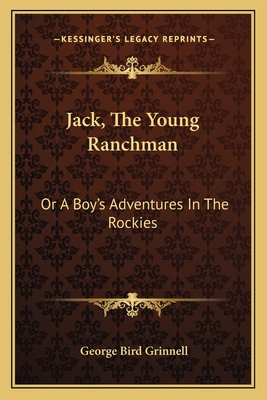 Jack, The Young Ranchman: Or A Boy's Adventures... 1163784990 Book Cover