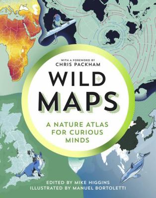 Wild Maps: A Nature Atlas for Curious Minds 1783787104 Book Cover