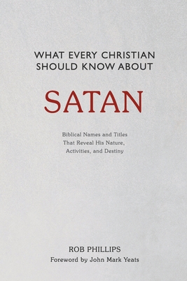 What Every Christian Should Know About Satan 1737278545 Book Cover
