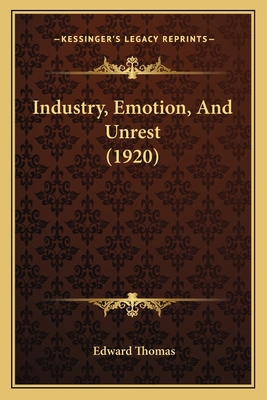 Industry, Emotion, And Unrest (1920) 1166599930 Book Cover
