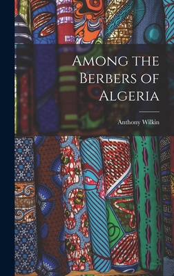 Among the Berbers of Algeria 1017993351 Book Cover