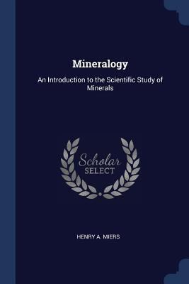 Mineralogy: An Introduction to the Scientific S... 1376773007 Book Cover